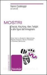 Mostri. Dracula, King Kong, Alien, Twilight e altre figure dellimmaginario.pdf