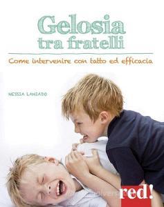 Gelosia tra fratelli. Come intervenire con tatto ed efficacia.pdf