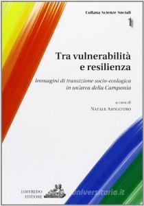 Tra vulnerabilità e resilienza. Indagini di transizione socio-ecologica in unarea della Campania.pdf