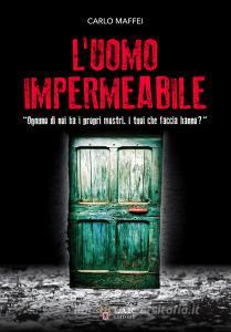 L uomo impermeabile. «Ognuno di noi ha i propri mostri. I tuoi che faccia hanno?».pdf