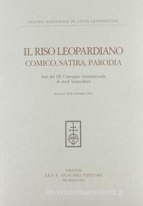 Il riso leopardiano. Comica, satira, parodia. Atti del 9º Convegno internazionale di studi leopardiani (Recanati, 18-22 settembre 1995).pdf