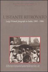 L istante ritrovato. Luigi Primoli fotografo in India, 1905-1906. Catalogo della mostra (Roma, 19 maggio-5 settembre 2004).pdf