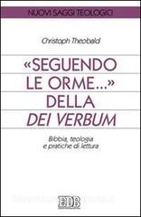 Seguendo le orme... della Dei verbum. Bibbia, teologia e pratiche di lettura.pdf