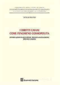 I diritti umani come fenomeno cosmopolita. Internazionalizzazione, regionalizzazione, specificazione.pdf