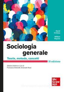 Ebook Sociologia generale 3/ed di Hoynes William, Croteau David edito da McGraw-Hill Education (Italy)