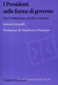 I presidenti nelle forme di governo. Tra Costituzione, partiti e carisma.pdf