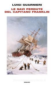 Ebook Le navi perdute del capitano Franklin di Guarnieri Luigi edito da Einaudi