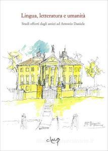 Lingua, letteratura e umanità. Studi offerti dagli amici ad Antonio Daniele.pdf