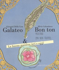 Galateo & bon ton moderno (ma non troppo). Le buone maniere ieri e oggi.pdf