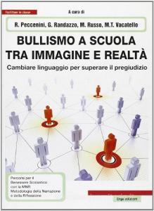 Bullismo a scuola tra immagine e realtà. Cambiare linguaggio per superare il pregiudizio.pdf