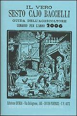 Il vero Sesto Cajo Baccelli. Guida dellagricoltore. Lunario per lanno 2006.pdf