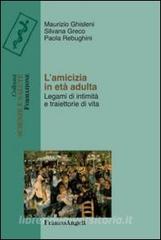 L amicizia in età adulta. Legami di intimità e traiettorie di vita.pdf