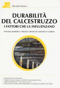Durabilità del calcestruzzo. I fattori che la influenzano. Processi produttivi, criticità e attività di controllo del cantiere.pdf