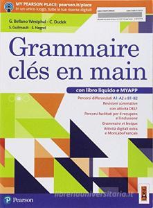 Grammaire clés en main. Per il biennio delle Scuole superiori. Con ebook. Con espansione online.pdf