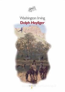 Ebook Dolph Heyliger di Irving Washington edito da iacobellieditore