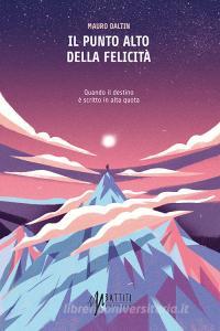 Ebook Il punto alto della felicità di Daltin Mauro edito da Ediciclo