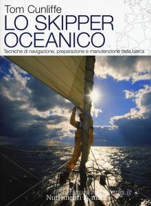 Lo skipper oceanico. Tecniche di navigazione, preparazione e manutenzione della barca.pdf