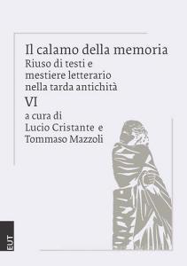 Il calamo della memoria. Riuso di testi e mestiere letterario nella tarda antichità vol.6.pdf