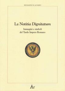 La notitia dignitatum. Immagini e simboli del tardo impero romano.pdf