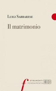 Ebook Il Matrimonio di Luigi Sabbarese edito da EDB - Edizioni Dehoniane Bologna