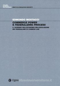 Commerce power e federalizing process. Il governo delleconomia nellevoluzione dei federalismi di common law.pdf