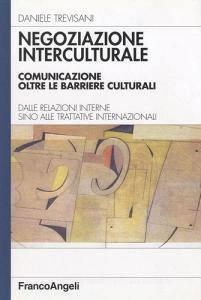 Negoziazione interculturale. Comunicare oltre le barriere culturali. Dalle relazioni interne sino alle trattative internazionali.pdf