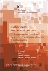 L adolescente con paralisi cerebrale. Sviluppo emotivo, problemi neuro-funzionali, apprendimento e partecipazione.pdf