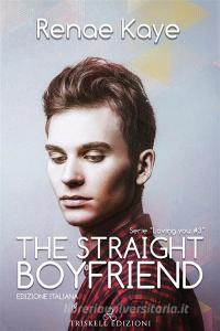 Libro Ebook The straight boyfriend di Renae Kaye di Triskell Edizioni