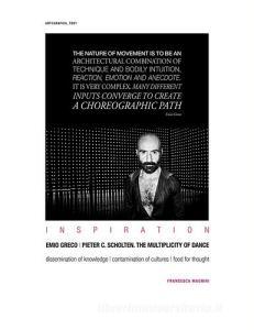 Inspiration Emio Greco-Pieter C. Scholten. The multiplicity of dance. Dissemination of knowledge. Contamination of cultures. Food for thought.pdf