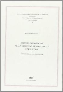 Martiri e devozione nella Sardegna altomedievale e medievale. Archeologia, storia, tradizione.pdf