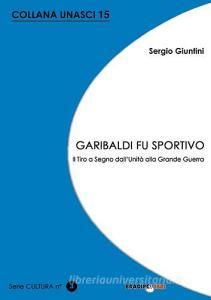 Garibaldi fu sportivo. Il tiro a segno dallUnità alla grande guerra.pdf