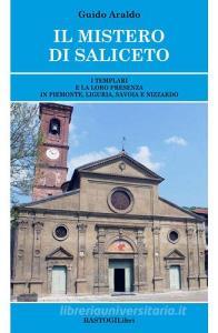 Il mistero di Saliceto. I templari e la loro presenza in Piemonte, Liguria, Savoia e Nizzardo.pdf