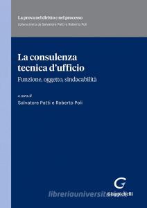 Ebook La consulenza tecnica d’ufficio - e-Book di Silvana Dalla Bonta', Mauro Di Marzio, Marco Rossetti, Claudio Cecchella, Paolo Comoglio, Antonio Scarpa, Francesca Ferrari, Vincenzo Ansanelli, Roberto Poli, Giuseppe Cipolla, Gaetano Carlizzi, Giovanni Tuzet, Romolo Donzelli, Beatrice Ficcarelli, Michele Angelo Lupoi, Damiano Canale, Giulio Ubertis, Salvatore Patti, Mauro Bove, Ferruccio Auletta edito da Giappichelli Editore