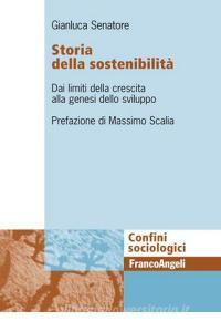 Storia della sostenibiltà. Dai limiti della crescita alla genesi dello sviluppo.pdf
