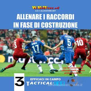 Allenare i raccordi in fase di costruzione. Con 45 esercitazioni utilizzate dalle squadre professionistiche.pdf