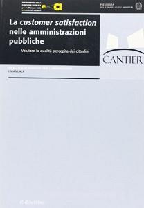 La customer satisfaction nelle amministrazioni pubbliche. Valutare la qualità percepita dai cittadini.pdf