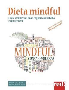 Dieta mindful. Come stabilire un buon rapporto con il cibo e con se stessi.pdf