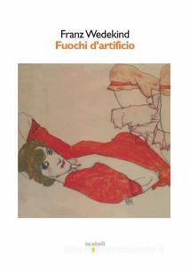 Libro Ebook Fuochi d'artificio di Wedekind Frank di iacobellieditore