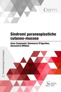 Ebook Sindromi paraneoplastiche cutaneo-mucose di Offidani Annamaria, D'Agostino Gianmarco, Campanati Anna edito da SICS