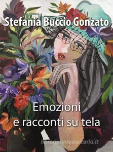 Emozioni e racconti su tela. Ediz. illustrata.pdf