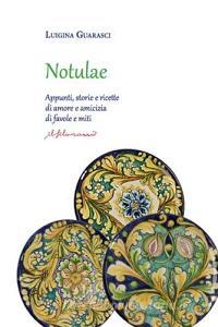 Notulae. Appunti, storie e ricette di amore e amicizia di favole e miti.pdf