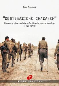 Destinazione Chazabeh. Memorie di un miliziano Basiji nella guerra Iran-Iraq (1980-1988) retedem.it Image