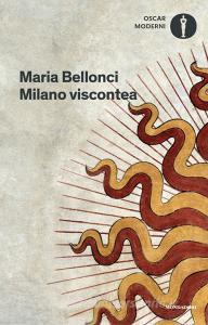 Ebook Milano viscontea di Bellonci Maria edito da Mondadori