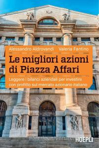 Ebook Le Migliori azioni di Piazza Affari di Alessandro Aldrovandi, Valeria Fantino edito da Hoepli