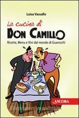 La cucina di Don Camillo. Ricette, menu e vini dal mondo di Guareschi.pdf