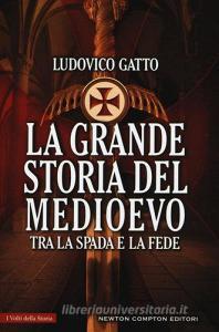 La grande storia del Medioevo. Tra la spada e la fede.pdf