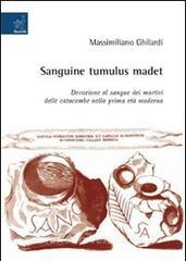 Sanguine tumulus madet. Devozione al sangue dei martiri delle catacombe nella prima età moderna.pdf