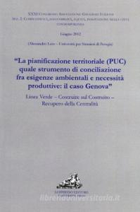 La pianificazione territoriale (PUC) quale strumento di conciliazione fra esigenze ambientali e necessità produttive. Il caso Genova.pdf