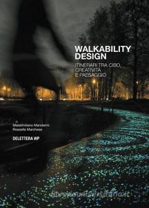 Walkability design. Itinerari tra cibo, creatività e paesaggio. Ediz. multilingue.pdf