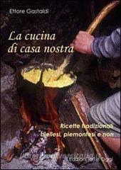 La cucina di casa nostra. Ricette tradizionali biellesi, piemontesi e non.pdf